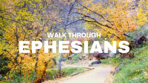 Walking through Ephesians